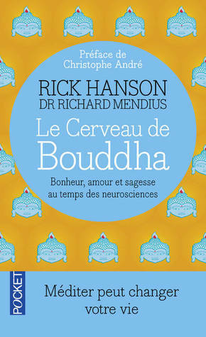 Le cerveau de Bouddha : Bonheur, amour et sagesse au temps des neurosciences by Rick Hanson