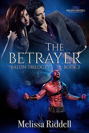 The Betrayer by Melissa Riddell, Melissa Riddell