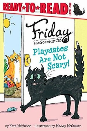 Playdates Are Not Scary!: with audio recording (Friday the Scaredy Cat) by Kara McMahon, Maddy McClellan