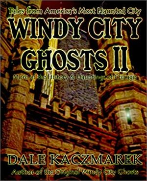 Windy City Ghosts II by Dale Kaczmarek