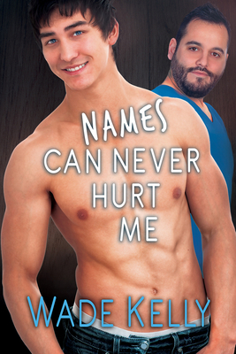 Names Can Never Hurt Me by Wade Kelly