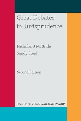 Great Debates in Jurisprudence by Nicholas J. McBride, Sandy Steel