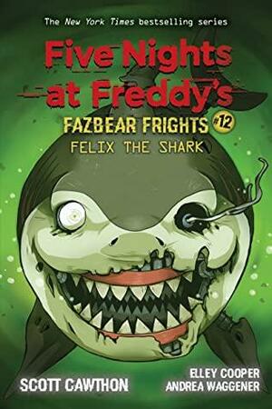 Felix the Shark: An AFK Book by Andrea Waggener, Scott Cawthon, Elley Cooper