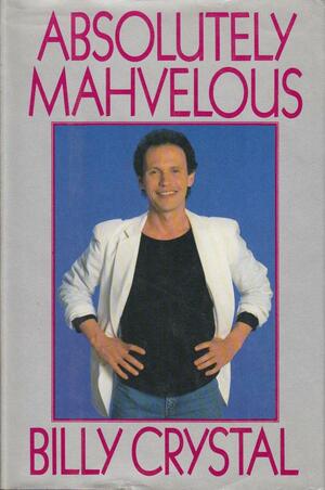 Absolutely Mahvelous by Dick Schaap, Billy Crystal