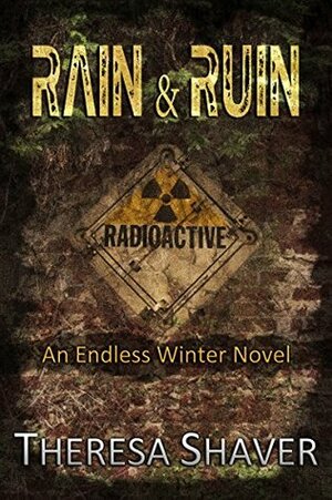 Rain & Ruin by Theresa Shaver