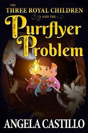 The Three Royal Children and the Purrflyer Problem (The Three Royal Children Book 2) by Angela Castillo