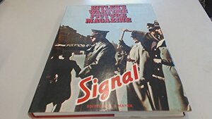 Signal- Hitler's Wartime Picture Magazine by Sydney L. Mayer