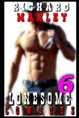 Lonesome Cowboys: Book 6 by Richard Manley
