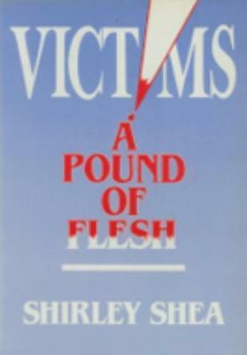 Victims: A Pound of Flesh by Shirley Shea