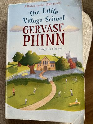 The Little Village School by Gervase Phinn
