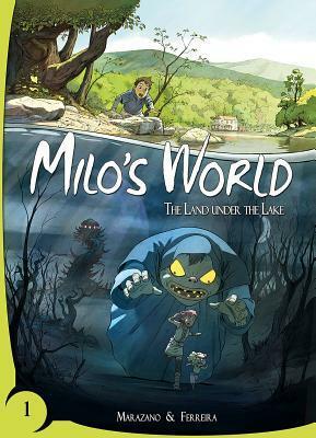 Milo's World Book 1: The Land Under the Lake by Christophe Ferreira, Richard Marazano