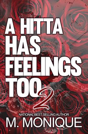 A HITTA HAS FEELINGS TOO 2: DALLAS & CHLOE'S HOOD LOVE STORY (SMITH Book 4) by M.Monique