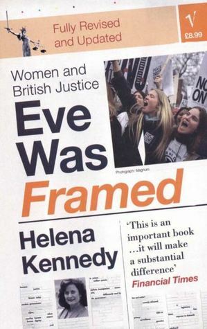 Eve Was Framed: Women and British Justice by Helena Kennedy