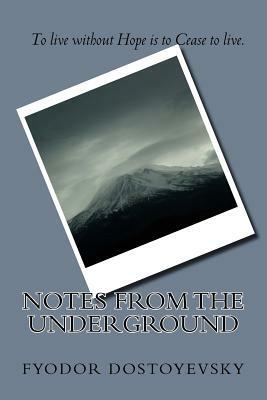 Notes From The Underground by Fyodor Dostoevsky