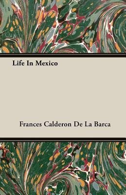 Life in Mexico by Frances Calderón de la Barca