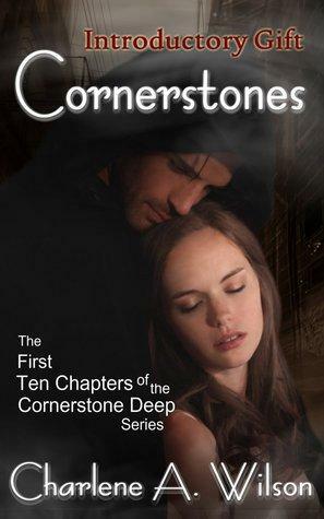 Cornerstones: The First Ten Chapters of the Cornerstone Deep Series by Charlene A. Wilson