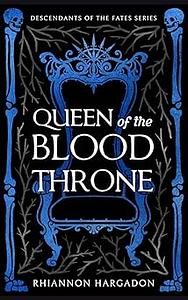 Queen of the Blood Throne by Rhiannon Hargadon