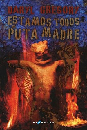 Estamos todos de puta madre by Juan Manuel Salmerón, Daryl Gregory, Alejandro Terán