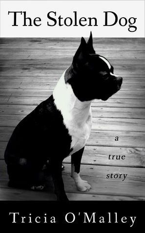 The Stolen Dog: A True Story by Tricia O'Malley