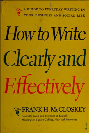 How to write clearly and effectively by Frank Howland McCloskey