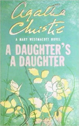A Daughter's a Daughter by Agatha Christie