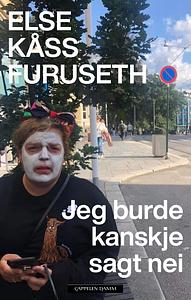 Jeg burde kanskje sagt nei by Else Kåss Furuseth