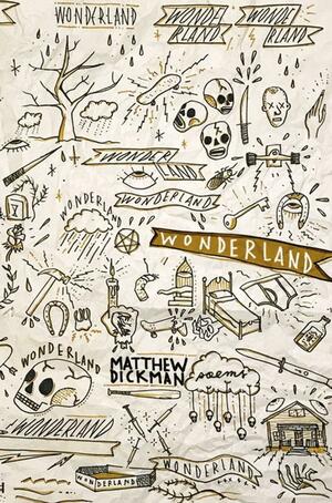 Wonderland: Poems by Matthew Dickman