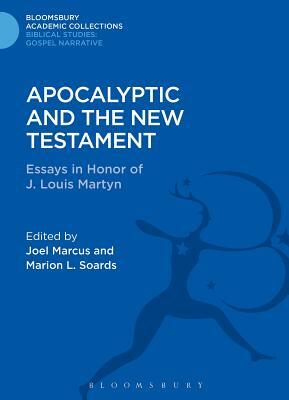 Apocalyptic and the New Testament: Essays in Honor of J. Louis Martyn by Marion L. Soards