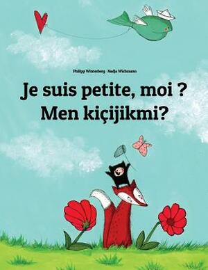 Je suis petite, moi ? Men kicijikmi?: Un livre d'images pour les enfants (Edition bilingue français-turkmène) by 