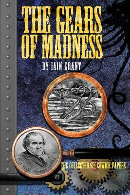 The Gears of Madness by Iain Grant