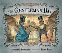 The Gentleman Bat by Abraham Schroeder