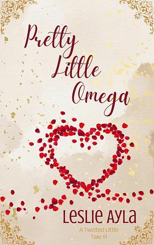 Pretty Little Omega: An Ageplay Fairy tale retelling (Twisted Little Tales Book 1) by Leslie Ayla