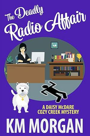 Daisy McDare and the The Deadly Radio Affair by K.M. Morgan