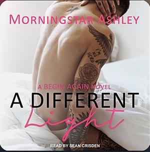 A Different Light by Morningstar Ashley