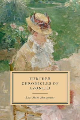 Further Chronicles of Avonlea by L.M. Montgomery