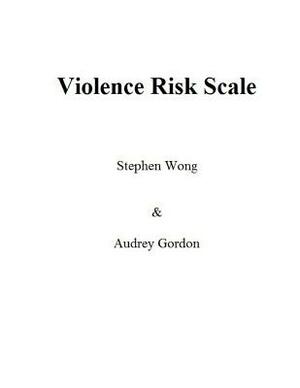 Violence Risk Scale by Audrey Gordon, Stephen Wong