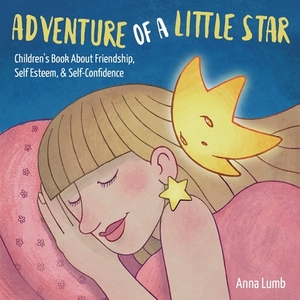 Adventure of a Little Star: Children's Book About Friendship, Self Esteem, & Self-Confidence. Short Bedtime Story for Children Ages 3-5. Picture B by Mr Mintz, Anna Lumb