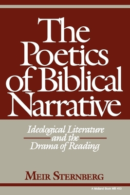 The Poetics of Biblical Narrative: Ideological Literature and the Drama of Reading by Meir Sternberg