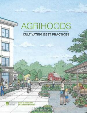 Agrihoods: Cultivating Best Practices by Matthew Norris