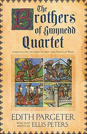 The Brothers of Gwynedd Quartet by Edith Pargeter, Edith Pargeter