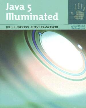 Java 5 Illuminated: An Active Learning Approach [With CDROM] by Julie Anderson, Herve Franceschi