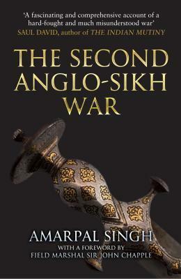 The Second Anglo-Sikh War by John Chapple, Amarpal Sidhu