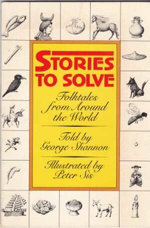 Stories To Solve: Folktales From Around The World by Peter Sís, George Shannon