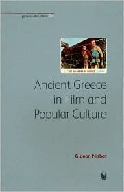 Ancient Greece in Film and Popular Culture by Gideon Nisbet