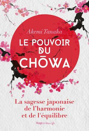 Le pouvoir du Chowa by Valérie de Sahb, Akemi Tanaka