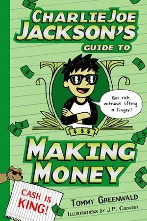Charlie Joe Jackson's Guide to Making Money by Tommy Greenwald, J.P. Coovert