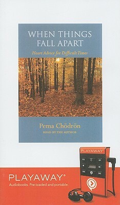 When Things Fall Apart: Heart Advice for Difficult Times by Pema Chödrön