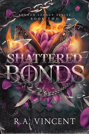 Shattered Bonds by R.A. Vincent, R.A. Vincent