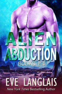 Alien Abduction 1: Omnibus of Books 1-4 by Eve Langlais