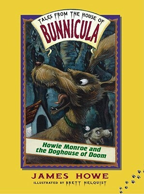 Howie Monroe and the Doghouse of Doom by James Howe